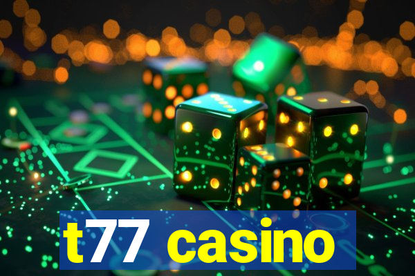 t77 casino